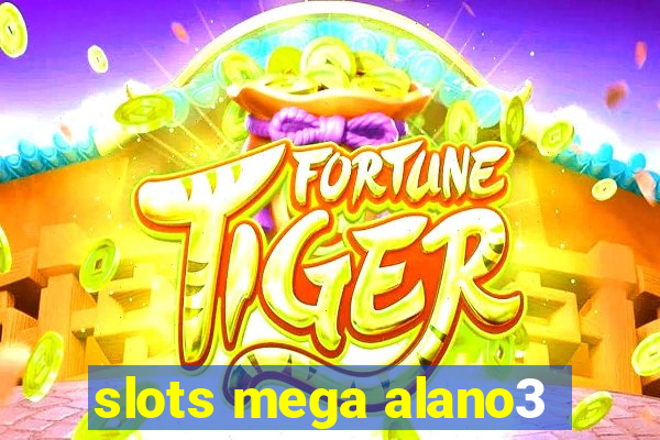 slots mega alano3